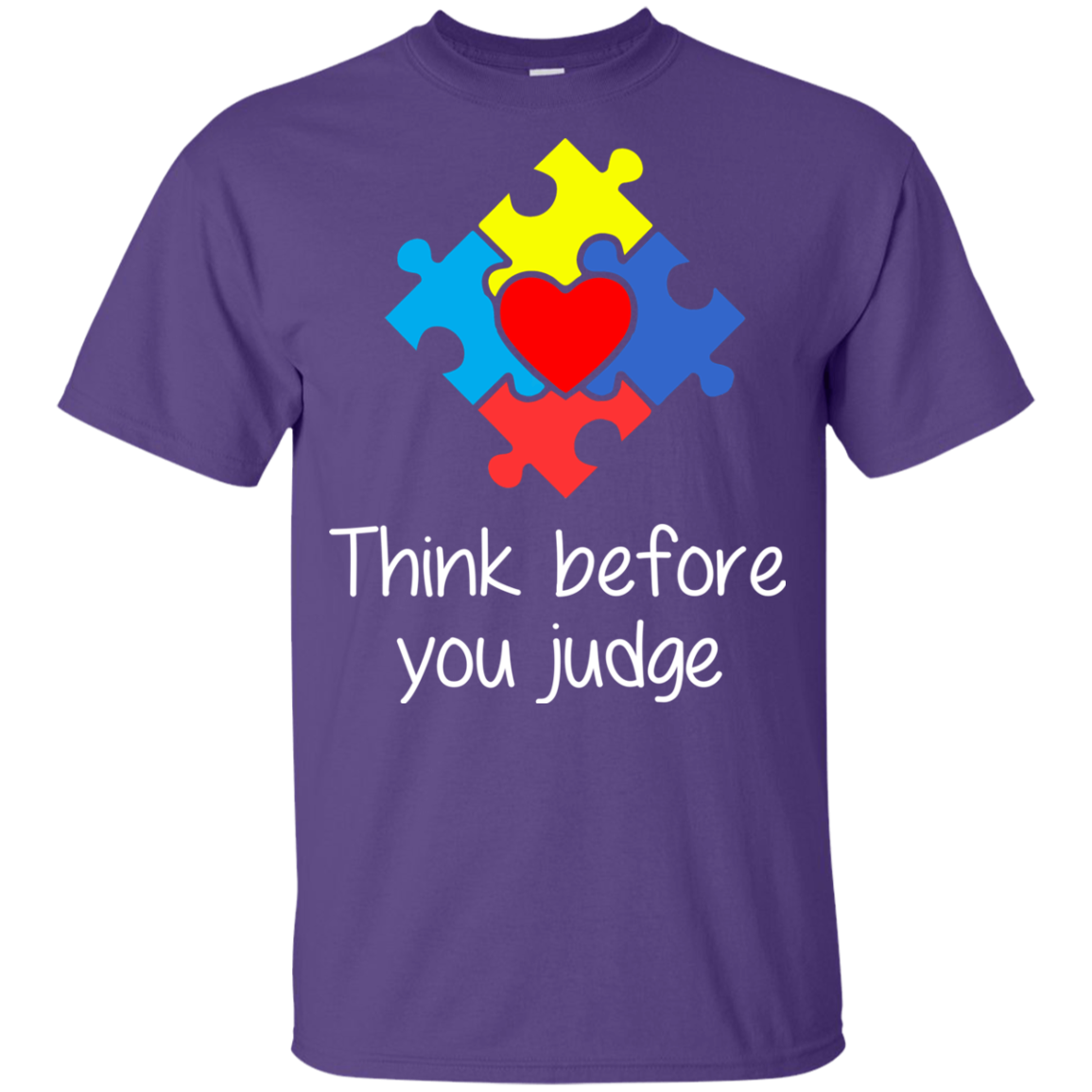  Autism Think Before You Judge , Shirt