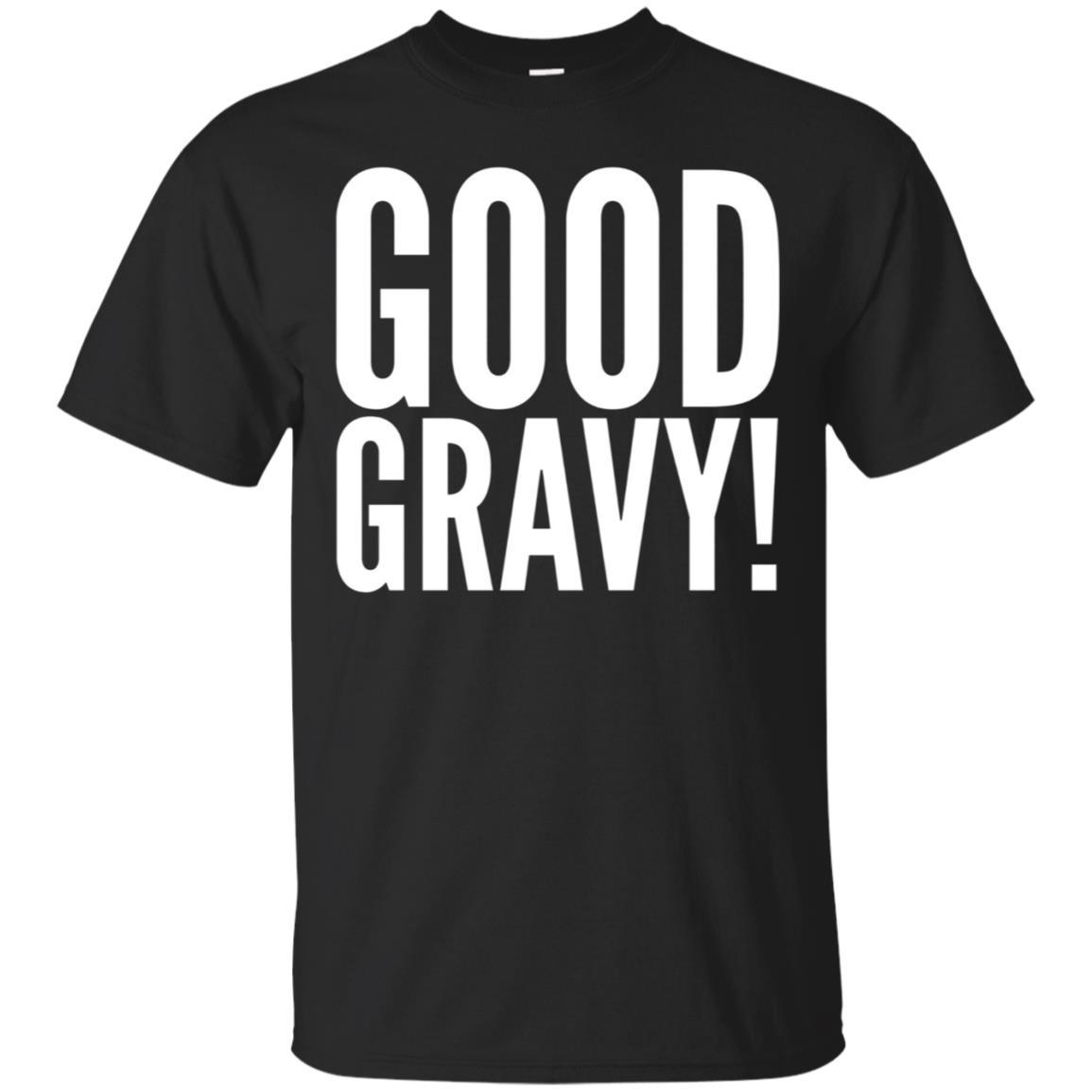 Buy Good Gravy T Shirt Turkey Day Tshirt T-shirt Thanksgiving