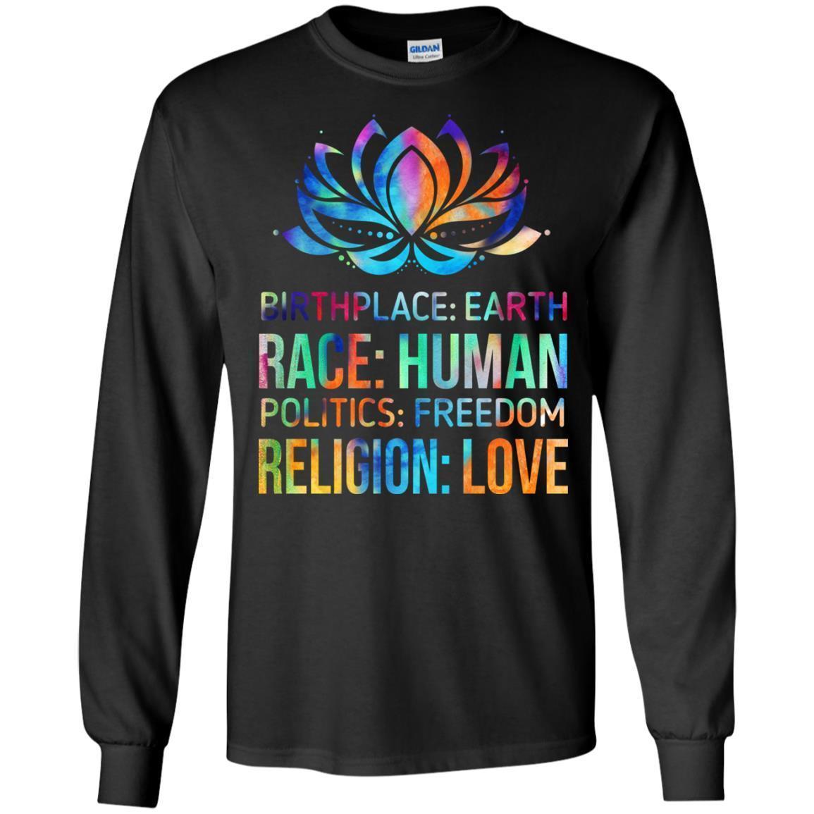 High Quality Birthplace Earth Race Human Politics Freedom Religion Love T Shirt