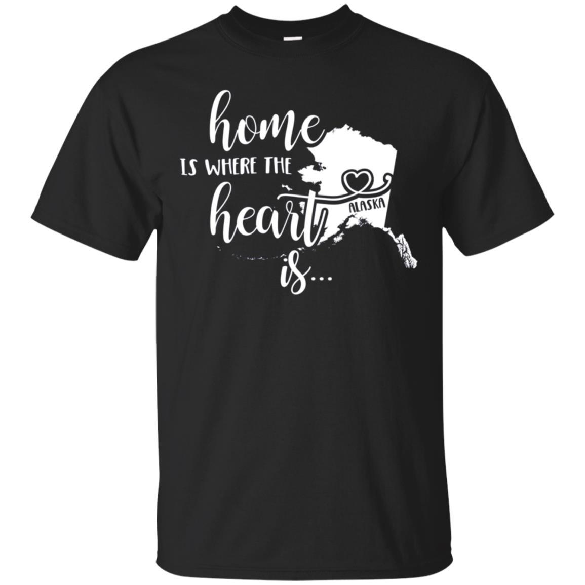 Shop From 1000 Unique Alaska Home Is Where The Heart Is T Shirt
