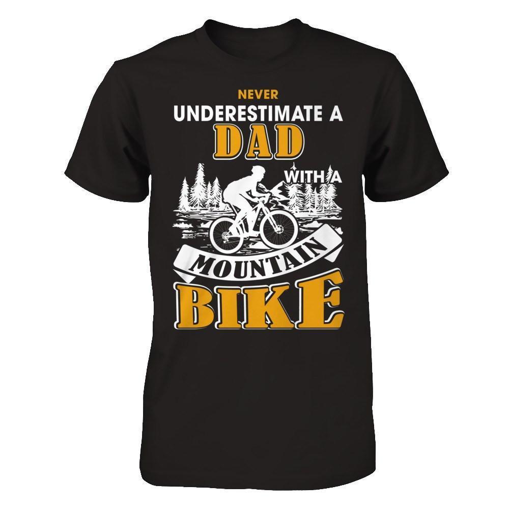 Shop Never Underestimate A Dad With A Mountain Bike Shirts