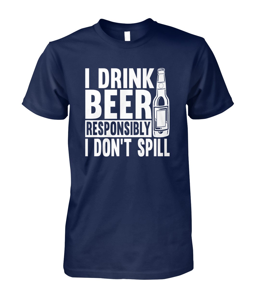 Cover Your Body With Amazing I Drink Beer Responsibly Shirt Unisex Tee