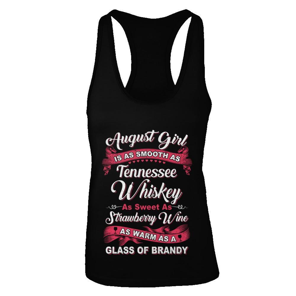 Check Out This Awesome August Girl Is As Smooth As Tennessee Whiskey Birthday Shirts