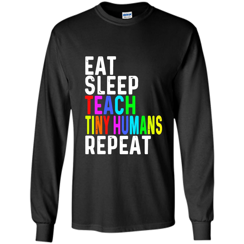 Order Eat Sleep Teach Tiny Humans Repeat Shirts