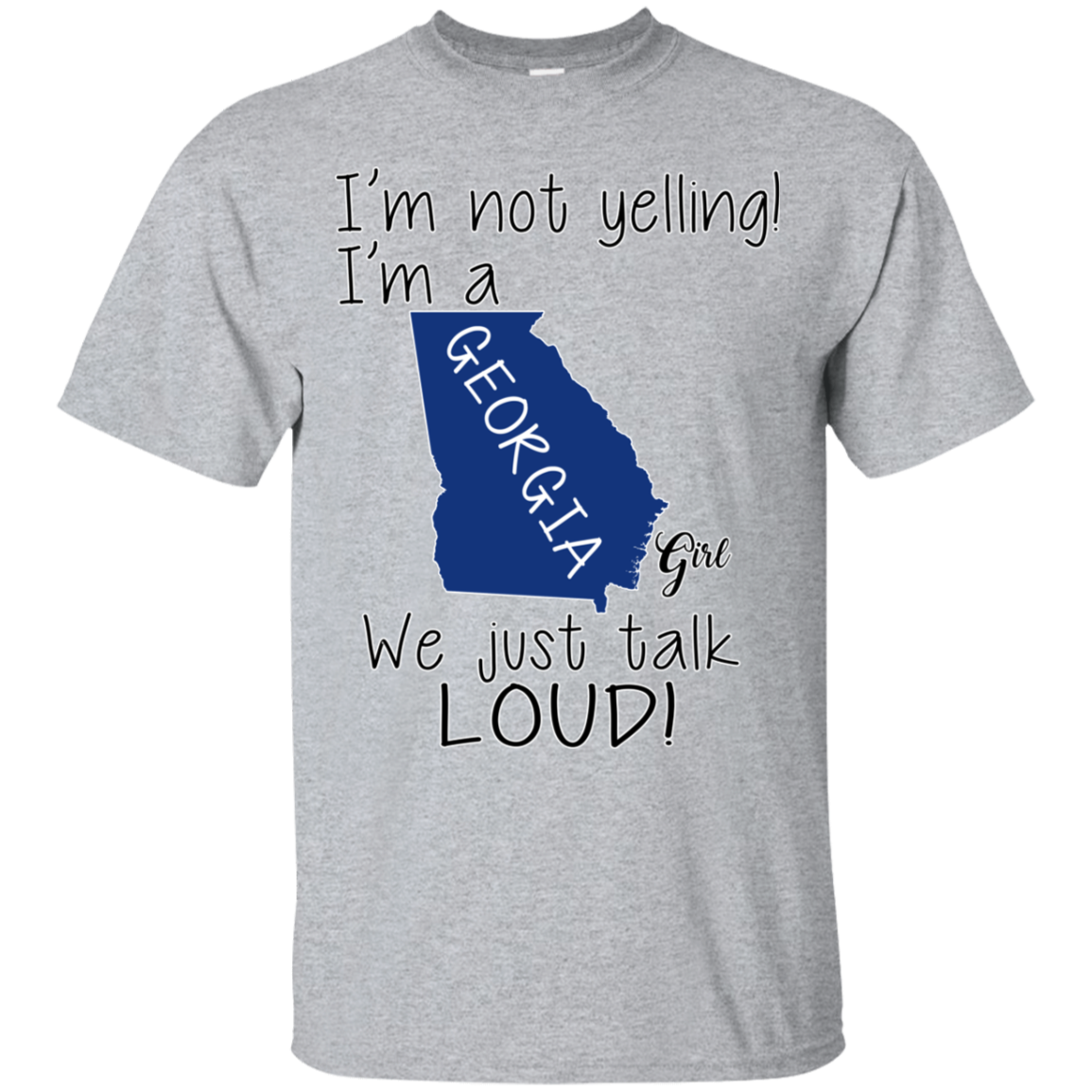 Check Out This Awesome ?im Not Yelling Im A ??georgia Girl We Just Talk Loud T-shirt