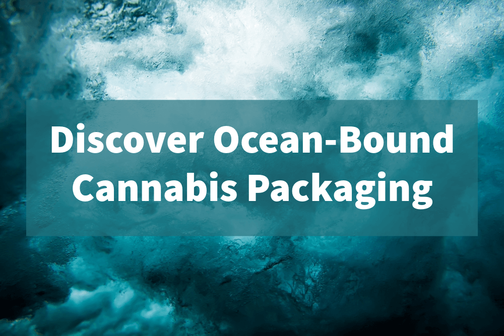 Discover Ocean-Bound Cannabis Packaging