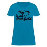 My heart is on that field-Women's T-Shirt - turquoise