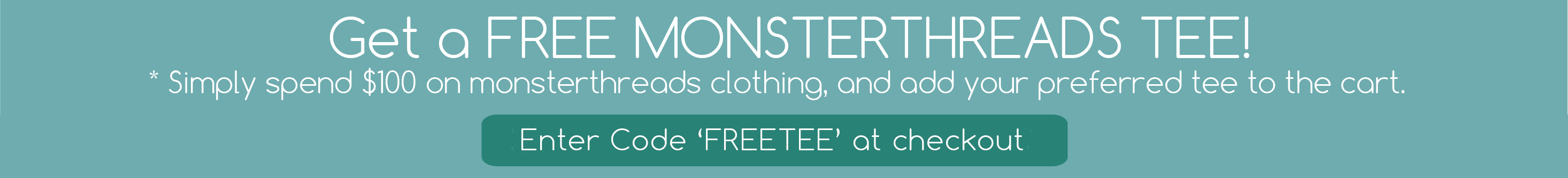 Get a FREE TEE When you Spend over $100 on Monsterthreads Clothing with Code 'FREETEE'