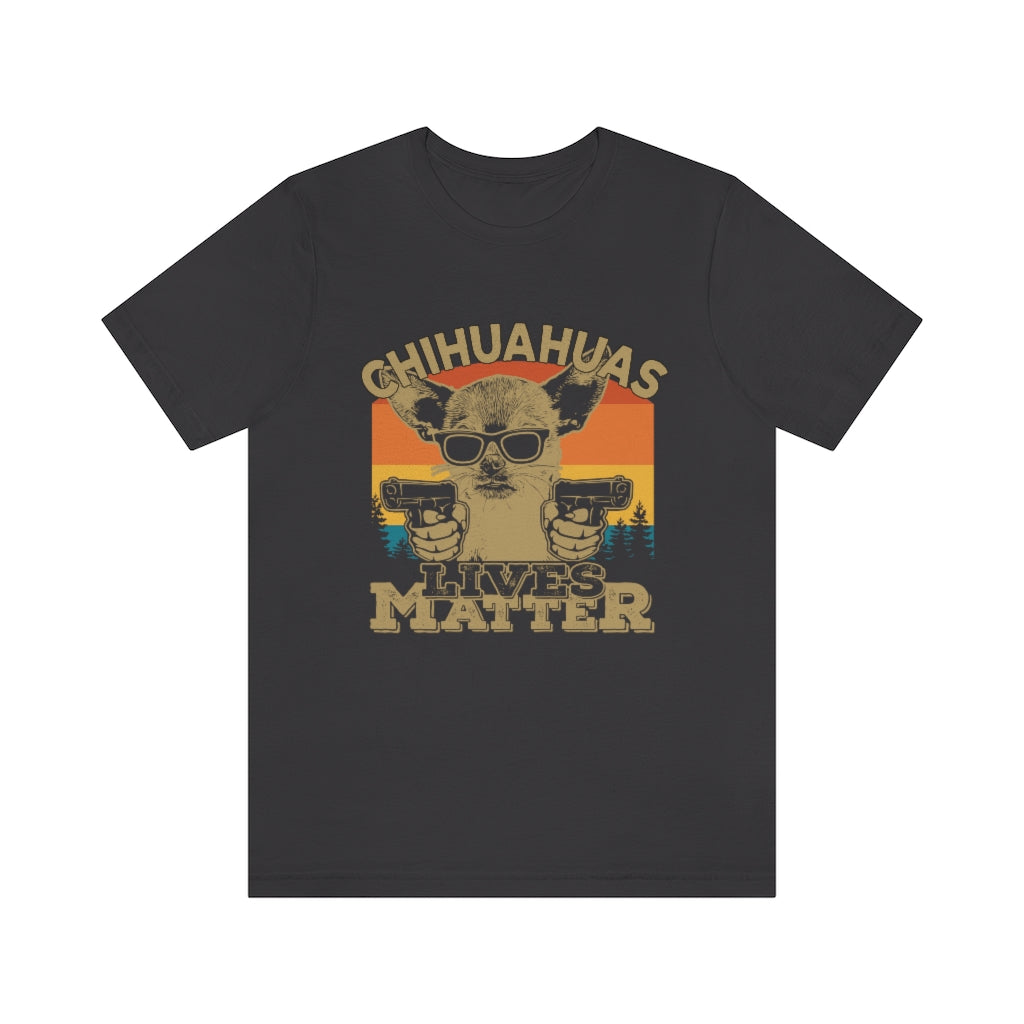 Chihuahuas Lives Matter Unisex Jersey Short Sleeve Tee