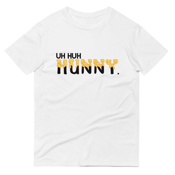 UH HUH HUNNY - UNISEX TEE