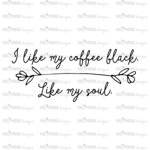 Download I Like My Coffee Black Like My Soul Coffee Svg Cut File Pixel Phoenix