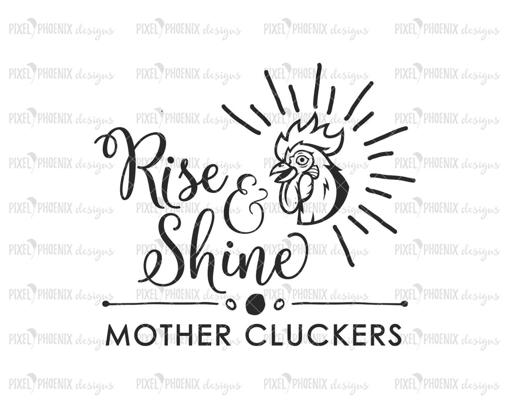Download Rise And Shine Mother Cluckers Svg Pixel Phoenix