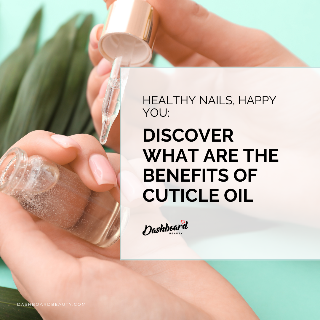 Healthy Nails, Happy You_ Discover What Are The Benefits of Cuticle Oil.png__PID:e7ba44b3-1bae-4325-8f92-8d1c583b145c