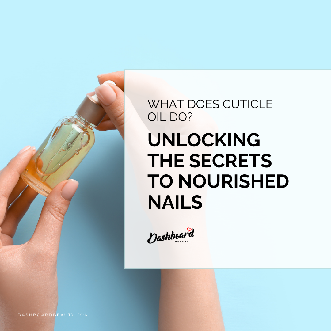 What Does Cuticle Oil Do_ Unlocking the Secrets to Nourished Nails.png__PID:bb2cfb4f-5510-41b3-9039-92889af525be