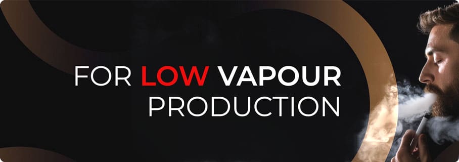 For Low Vapour Production