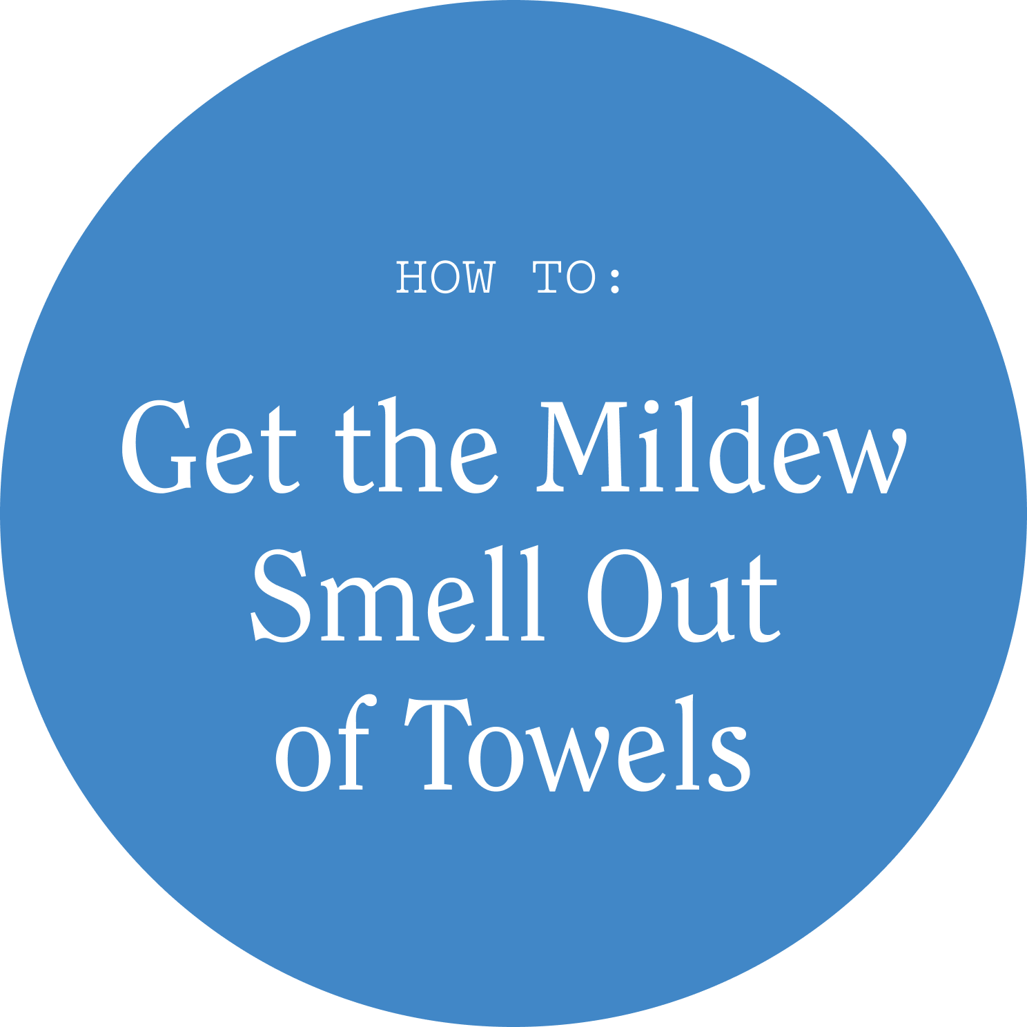 Keep Your Towels Fresh: How to Get A Smell Out of Towels