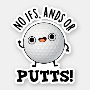 Golf putt pun sticker.