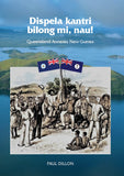 Dispela Kantri Bilong Mi, Nau! Queensland Annexes New Guinea: Other books by the same author