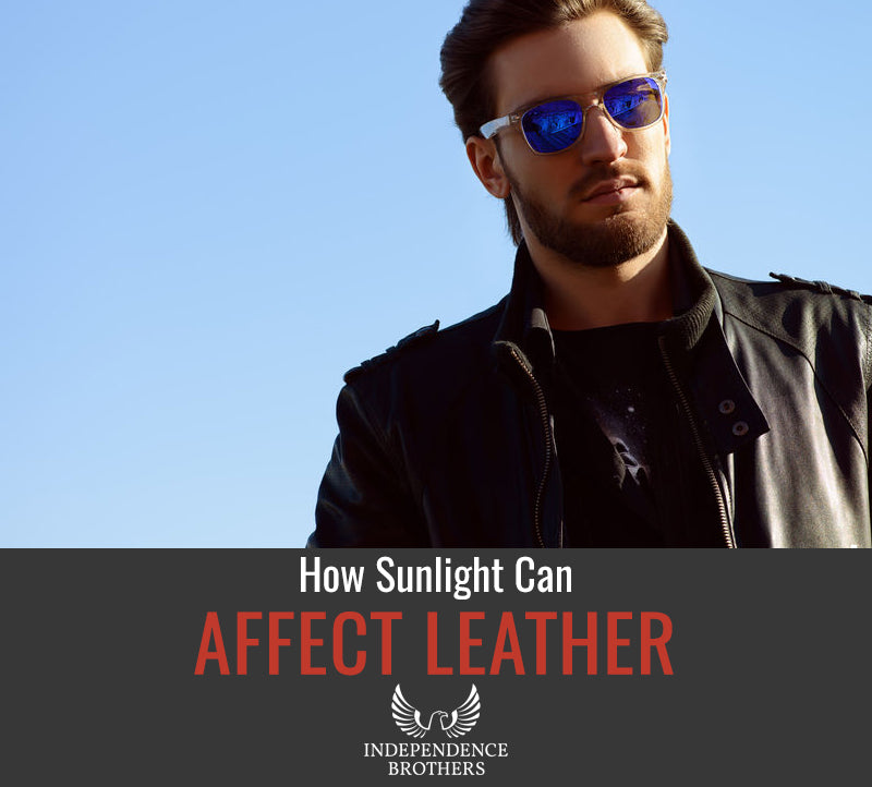 How Sunlight Can Affect Leather - Independence Brothers