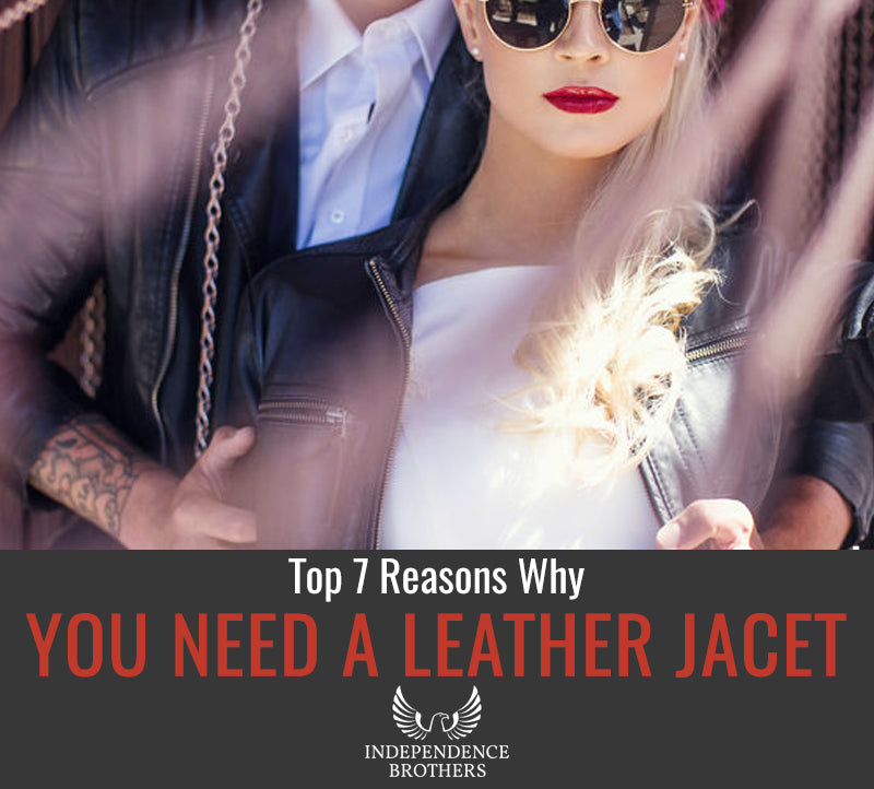 Top 7 Reasons Why You Need a Leather Jacket