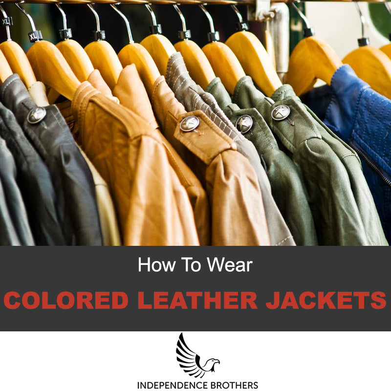 How To Know Which Leather Jacket Color Is For You - Independence Brothers