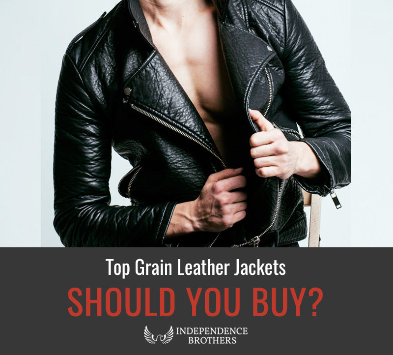 Top Grain Leather Jacket - Should You Buy? - Independence Brothers