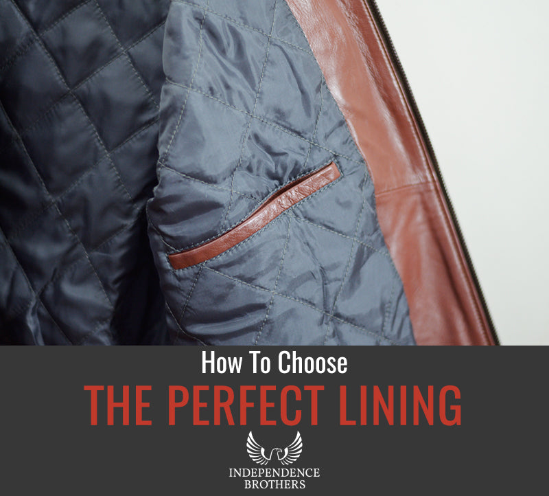 How To Choose The Perfect Lining For Your Leather Jacket - Independence Brothers