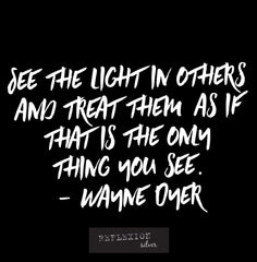 See the light in others
