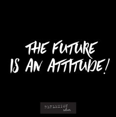 The future is an attitude 
