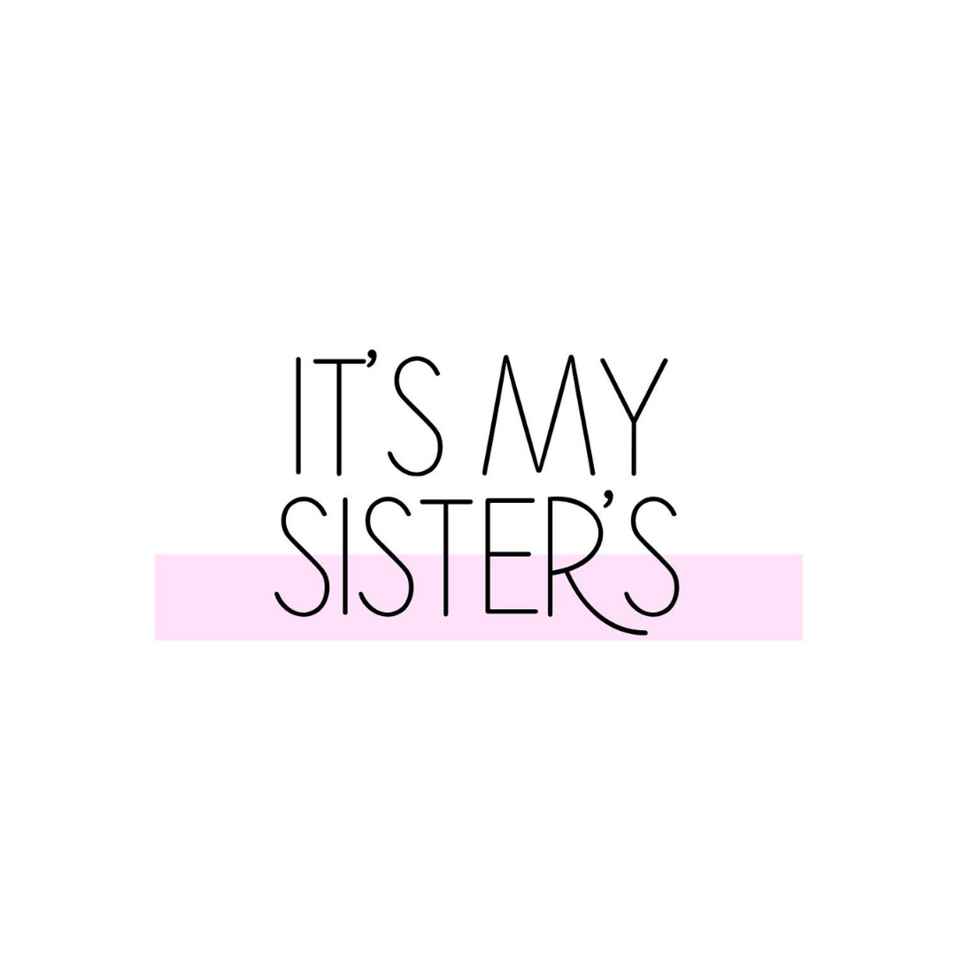 It's My Sister's