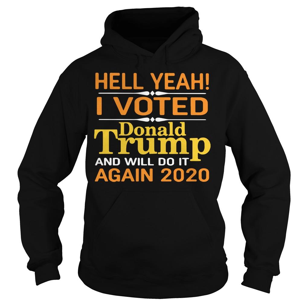 Hell Yeah I Voted Donald Trump And Will Do It Again 2020 Shirts