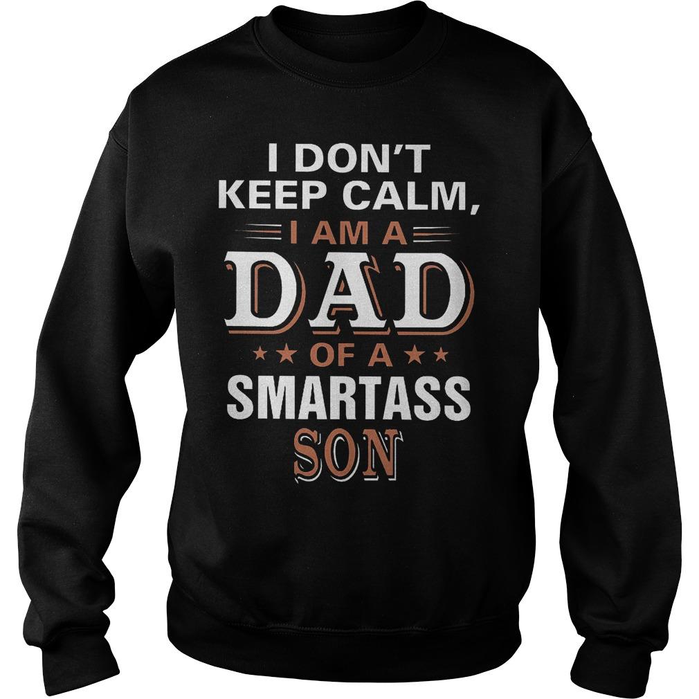 I Donâ°Ûªt Keep Calm I Am A Dad Of A Smartass Son Unisex