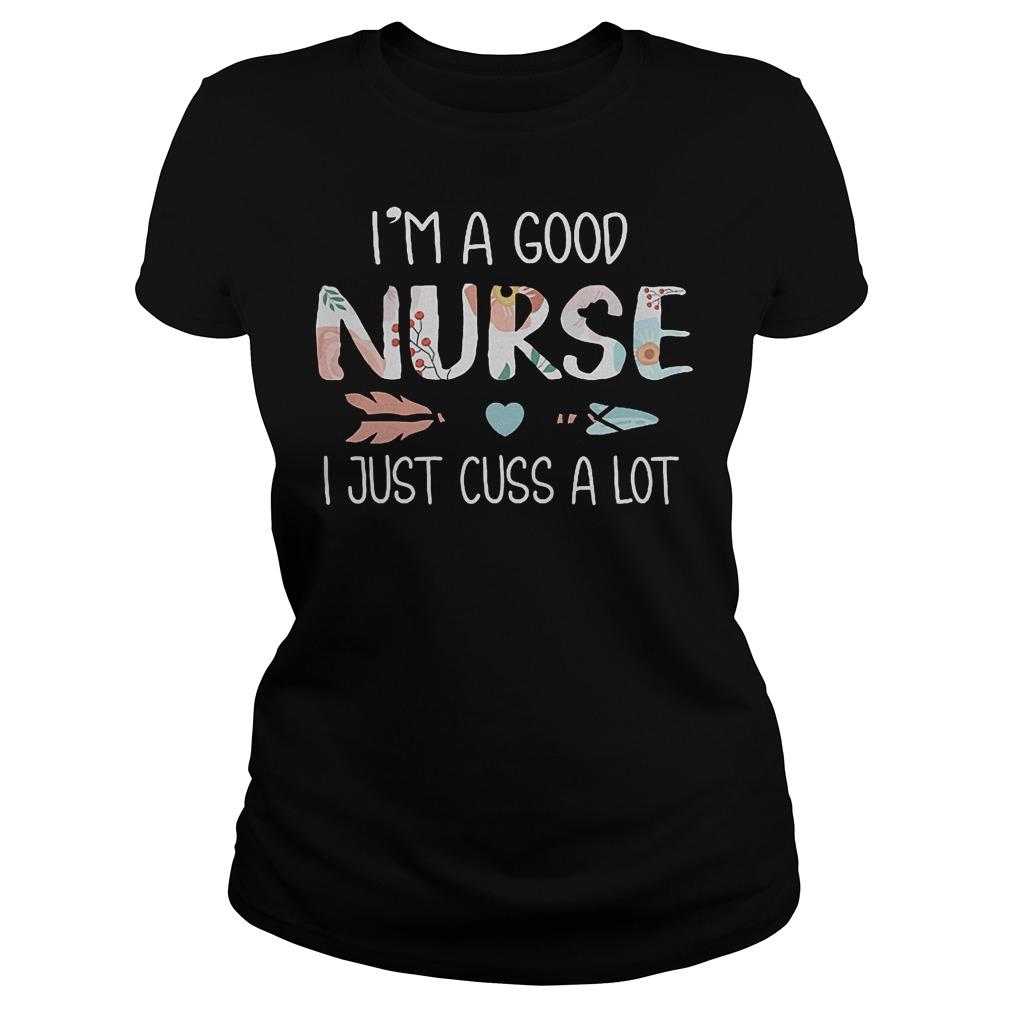 IÅ â”Ãˆm A Good Nurse I Just Cuss A Lot Classic Ts Shirts