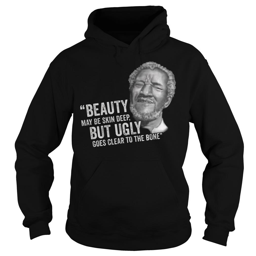 Ugly Goes Clear To The Bone Sanford And Son T Shirt