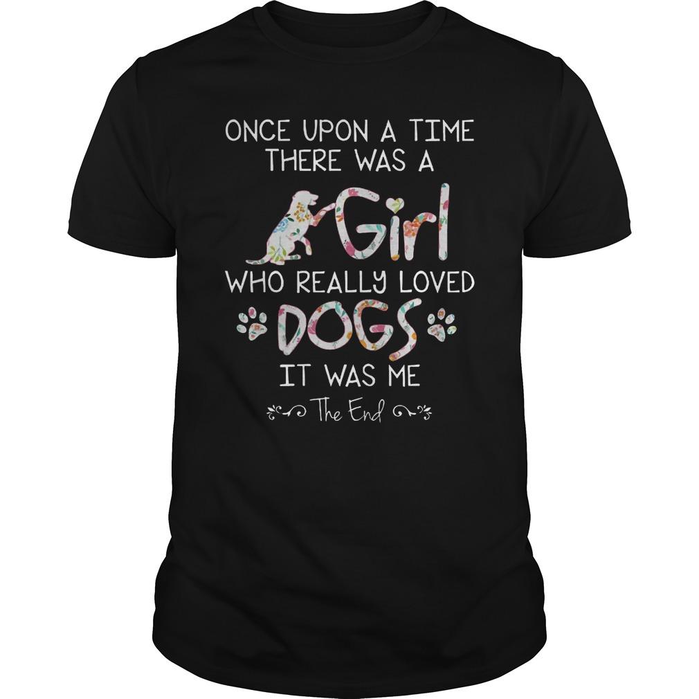 Once Upon A Time There Was A Girl Who Really Loved Dogs Classic Guys Unisex Ts Shirts