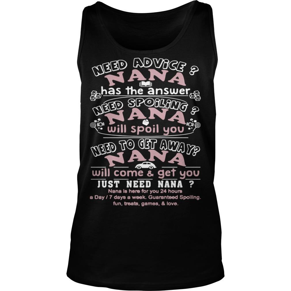 Need Advice Nana Has The Answer Need Spoiling Will Spoil You Shirt Tank Top Unisex