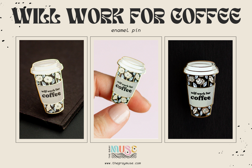 will work for coffee enamel pin by the gray muse