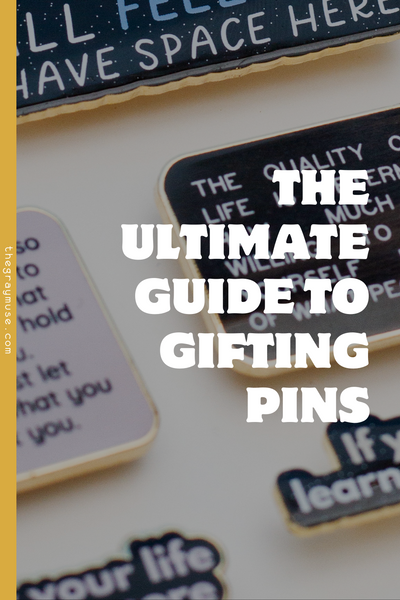 The Ultimate Guide to Gifting Pins