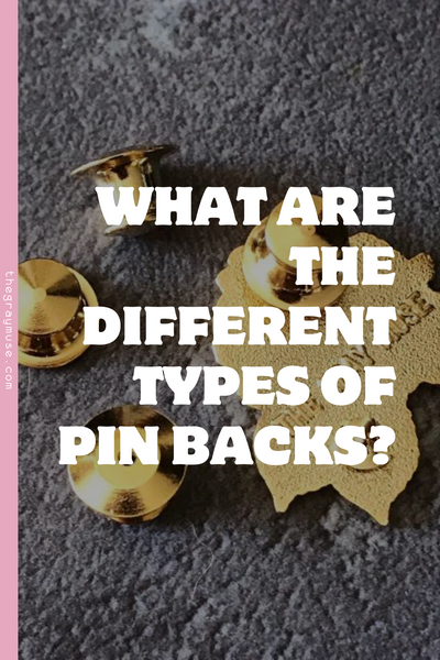 What are the Different Types of Pin Backs?