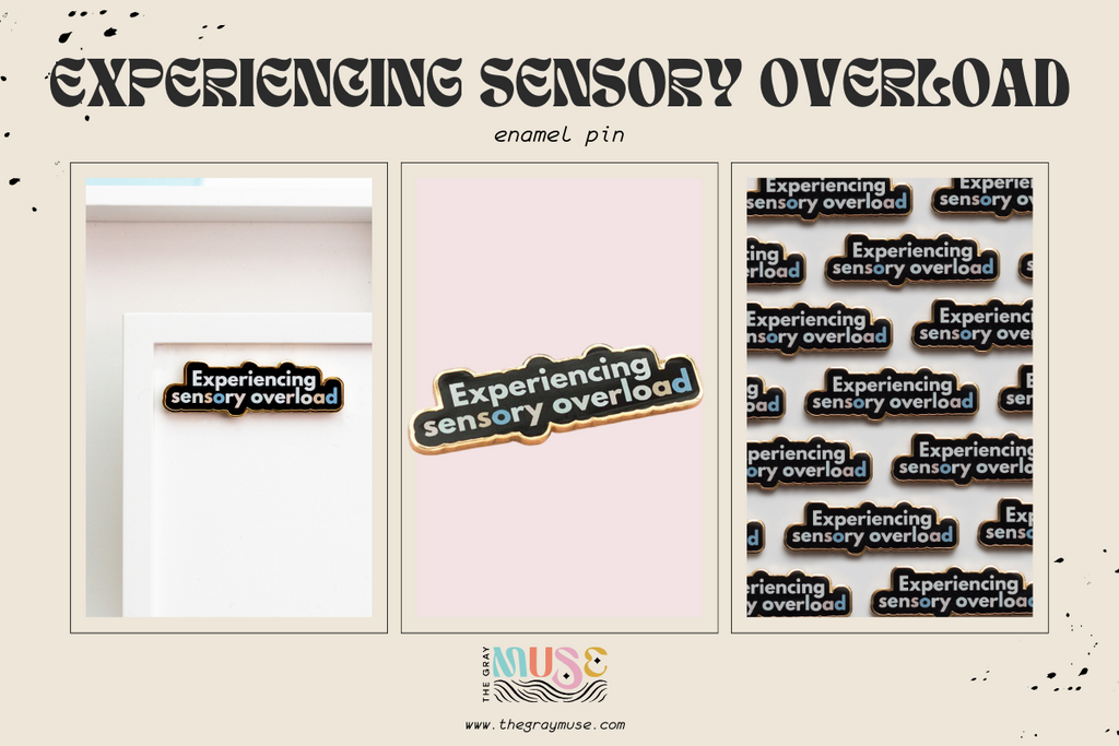 experiencing sensory overload text enamel pin by the gray muse