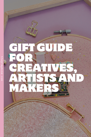Gift Guide for Creatives, Artists and Makers