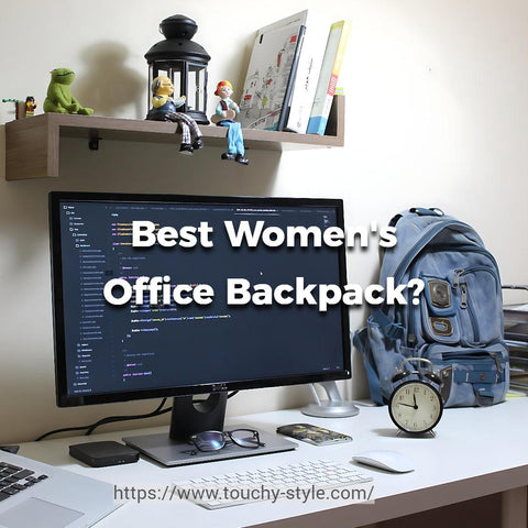 Best Women's Office Backpack? Touchy Style