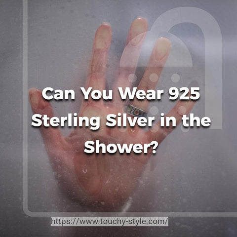 Can You Wear 925 Sterling Silver in The Shower Touchy Style