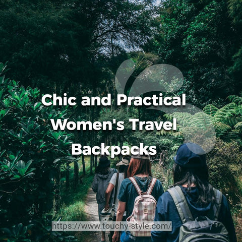 Chic and Practical Women's Travel Backpacks Touchy Style