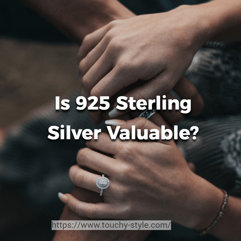 Is 925 Sterling Silver Valuable Touchy Style