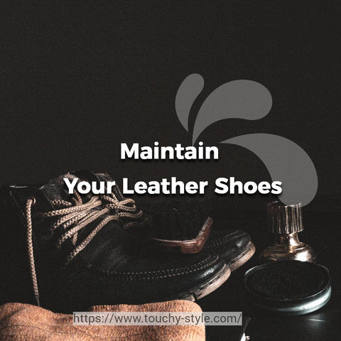 Maintain Your Leather Shoes Touchy Style