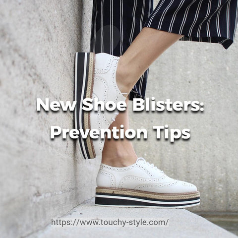 New Shoe Blisters: Prevention Tips - Touchy Style