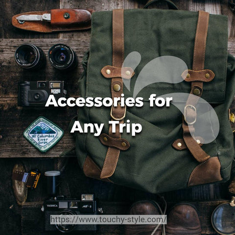 Pack the Perfect Accessories for Any Trip Touchy Style