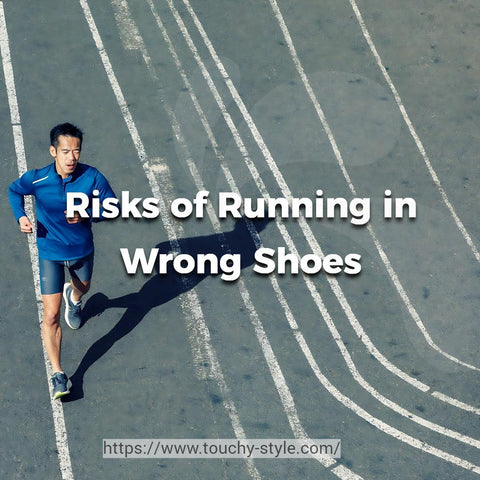 Risks of Running in Wrong Shoes Touchy Style