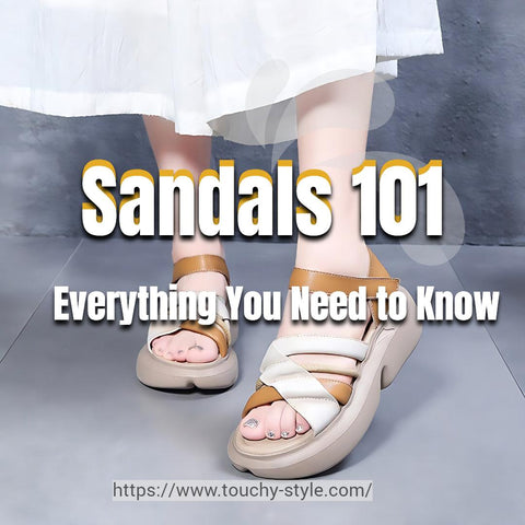Sandals_101__Everything_You_Need_to_Know - Touchy Style